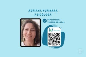 ADRIANA KURIHARA PSICOLOGA Especialista em Terapia de Casal Guarulhos CRPSP 06 65426 3